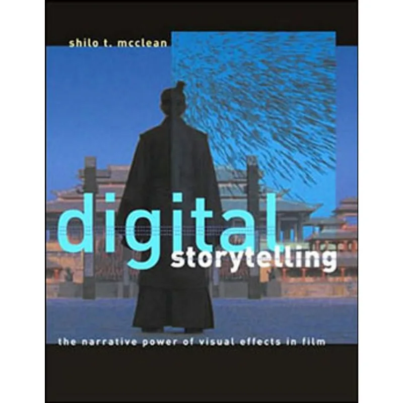 DIGITAL STORYTELLING - THE NARRATIVE POWER OF VISUAL EFFECTS IN FILM