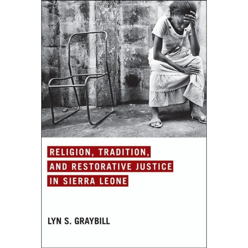 RELIGION, TRADITION, AND RESTORATIVE JUSTICE IN SIERRA LEONE