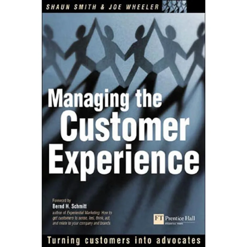 MANAGING THE CUSTOMER EXPERIENCE - TURNING CUSTOMERS INTO ADVOCATES