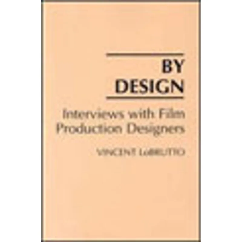 BY DESIGN - INTERVIEWS WITH FILM PRODUCTION DESIGNERS