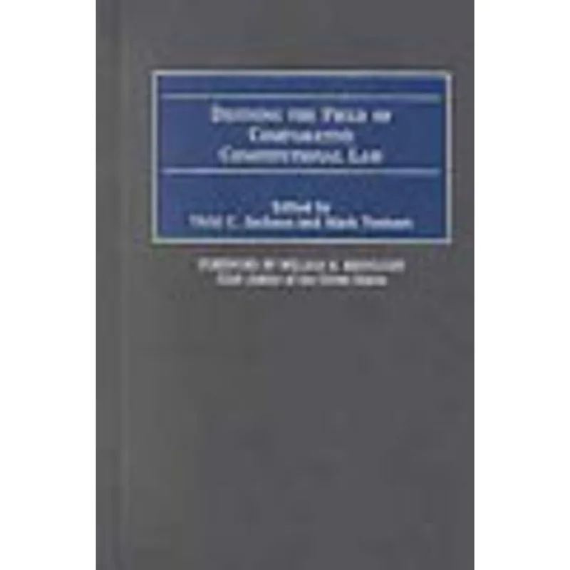 DEFINING THE FIELD OF COMPARATIVE CONSTITUTIONAL LAW