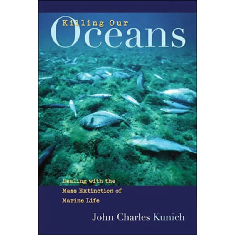 KILLING OUR OCEANS: DEALING WITH THE MASS EXTINCTION OF MARINE LIFE