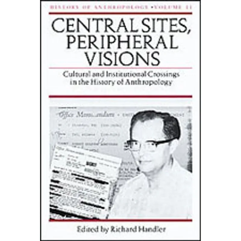CENTRAL SITES, PERIPHERAL VISIONS - CULTURAL AND INSTITUTIONAL CROSSINGS IN THE HISTORY...