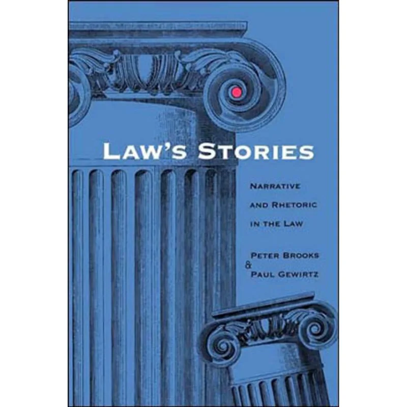 LAW'S STORIES - NARRATIVW AND RHETORIC IN THE LAW