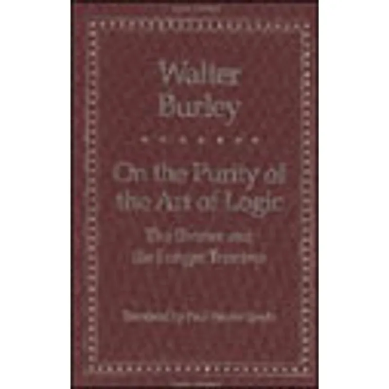 ON THE PURITY OF THE ART OF LOGIC - THE SHORTER AND THE LONGER TREATISES