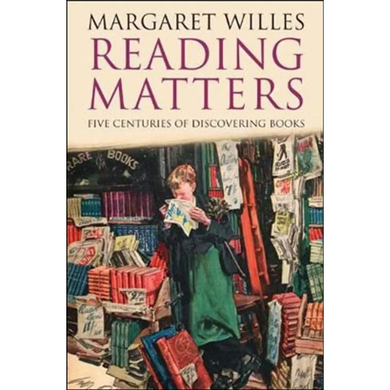 READING MATTERS - FIVE CENTURIES OF DISCOVERING BOOKS
