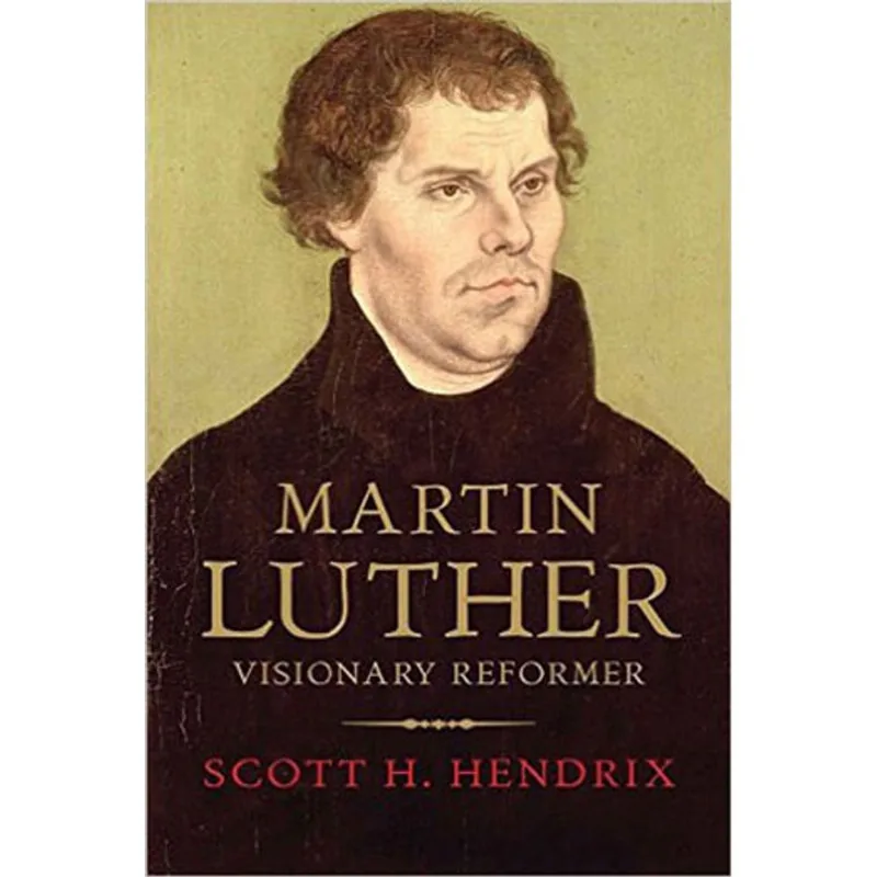 MARTIN LUTHER - VISIONARY REFORMER