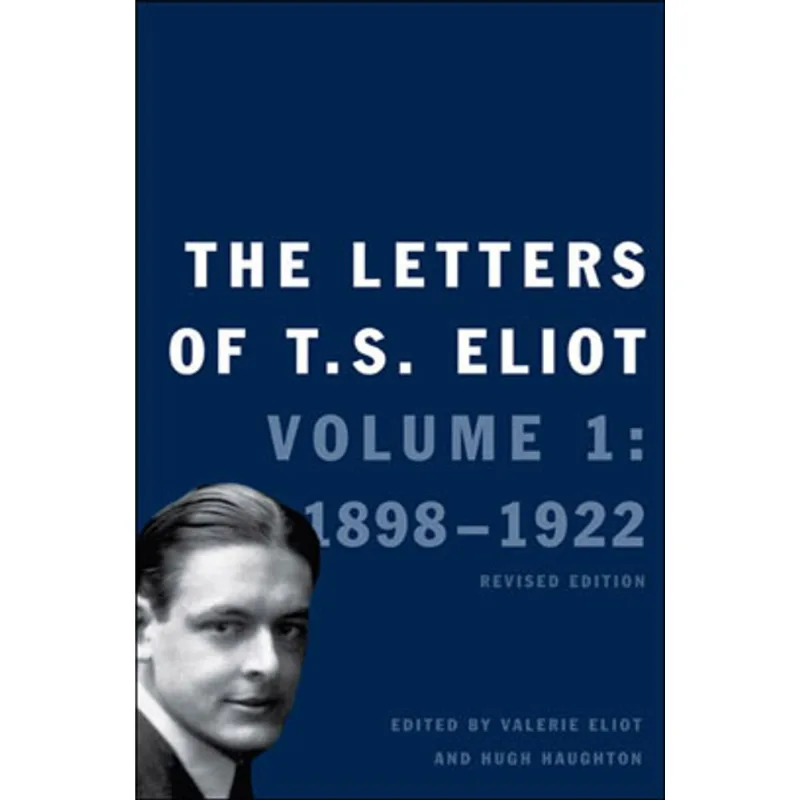 LATTERS OF T.S ELIOT VOL.I - 1898 - 1922, REVISED EDITION