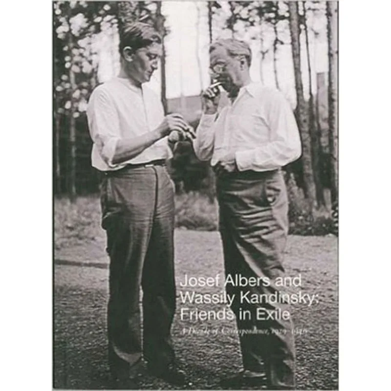 JOSEF ALBERS AND WASSILY KANDINSKY - FRIENDS IN EXILE