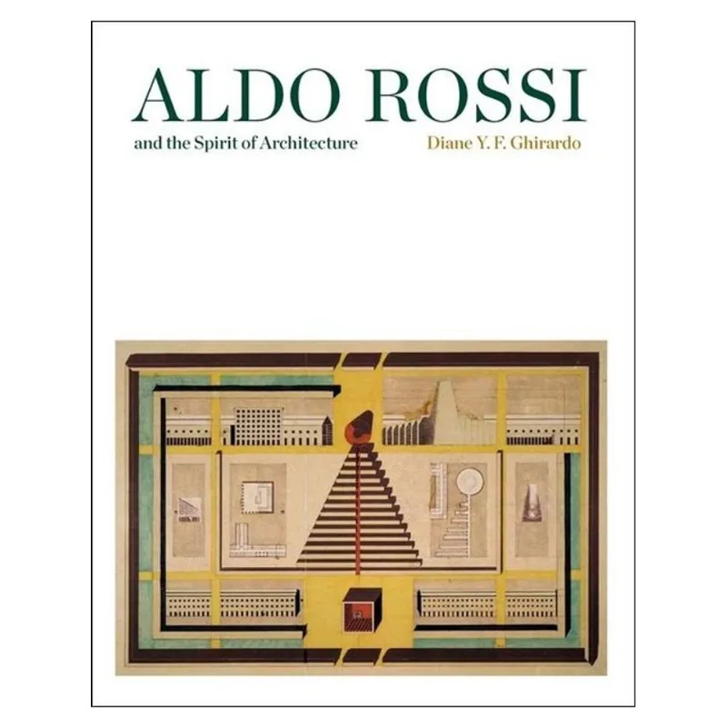 ALDO ROSSI AND THE SPIRIT OF ARCHITECTURE