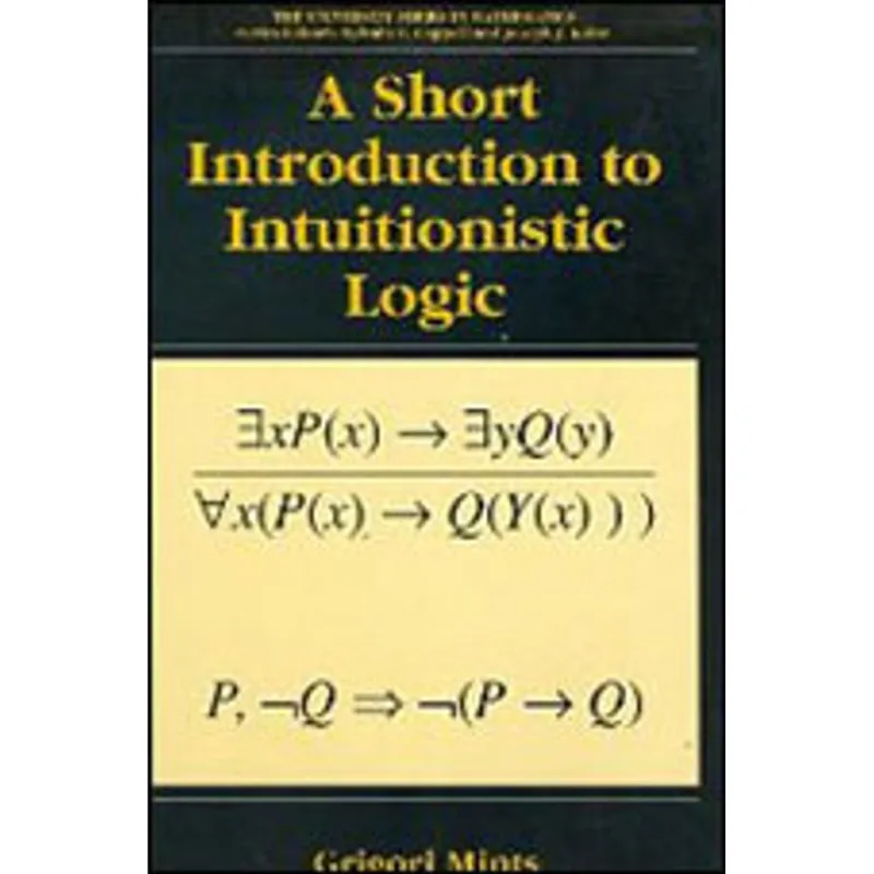 SHORT INTRODUCTION TO INTUITIONISTIC LOGIC, A