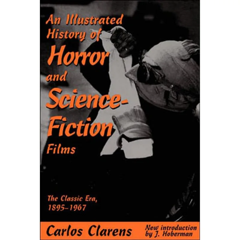 ILLUSTRATED HISTORY OF HORROR AND SCIENCE FICTIONS FILMS, AN: THE CLASSIC ERA, 1895-1967