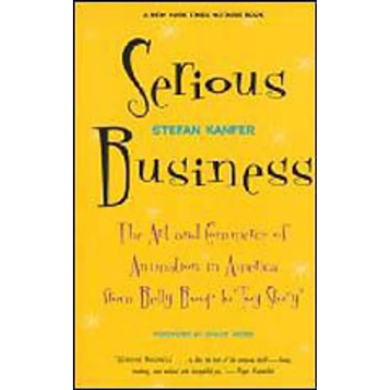 SERIOUS BUSINESS - THE ART AND COMMERCE OF ANIMATION IN AMERICA FORMBETTY BOOP TO TOY STORY