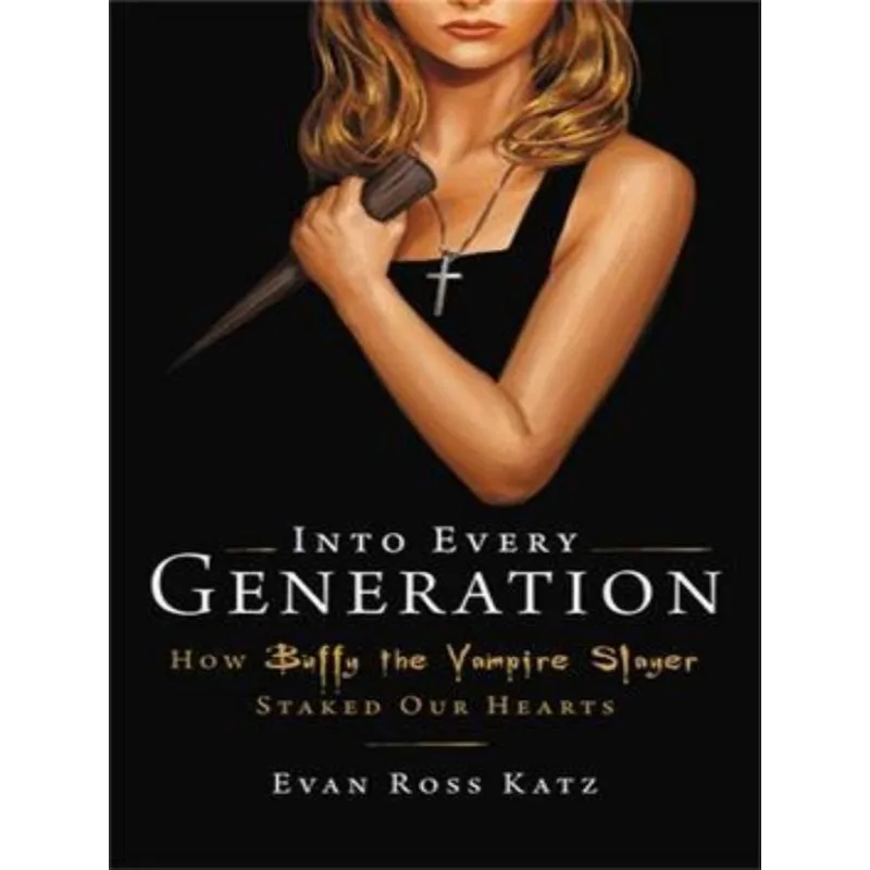 INTO EVERY GENERATION A SLAYER IS BORN