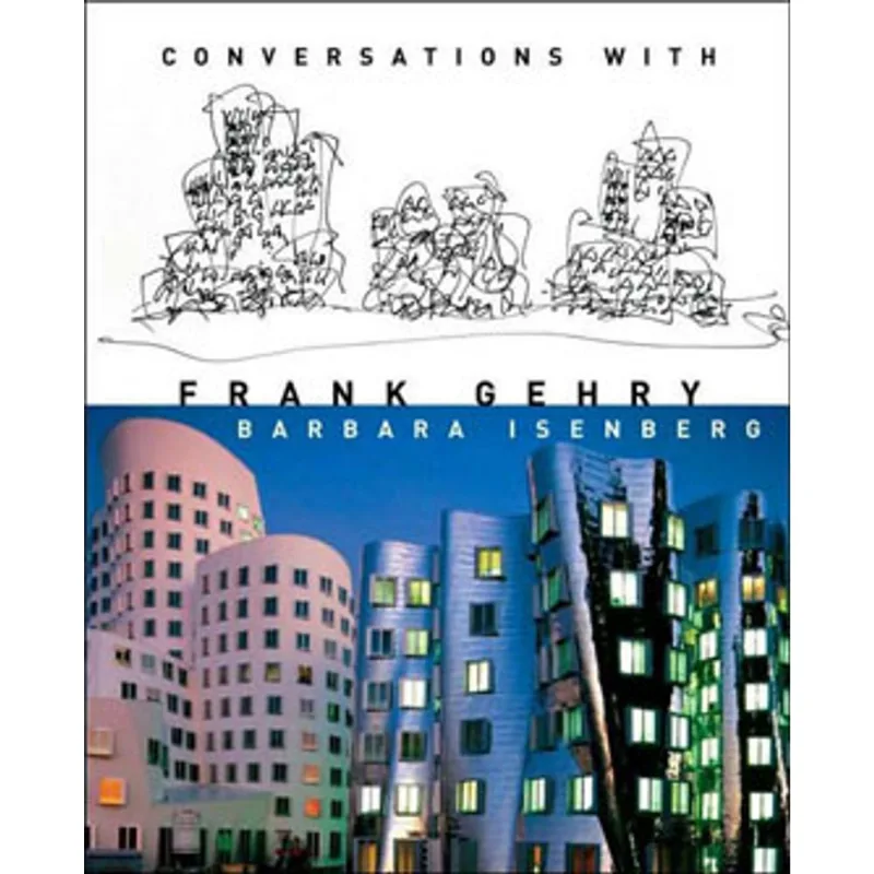 CONVERSATIONS WITH FRANK GEHRY