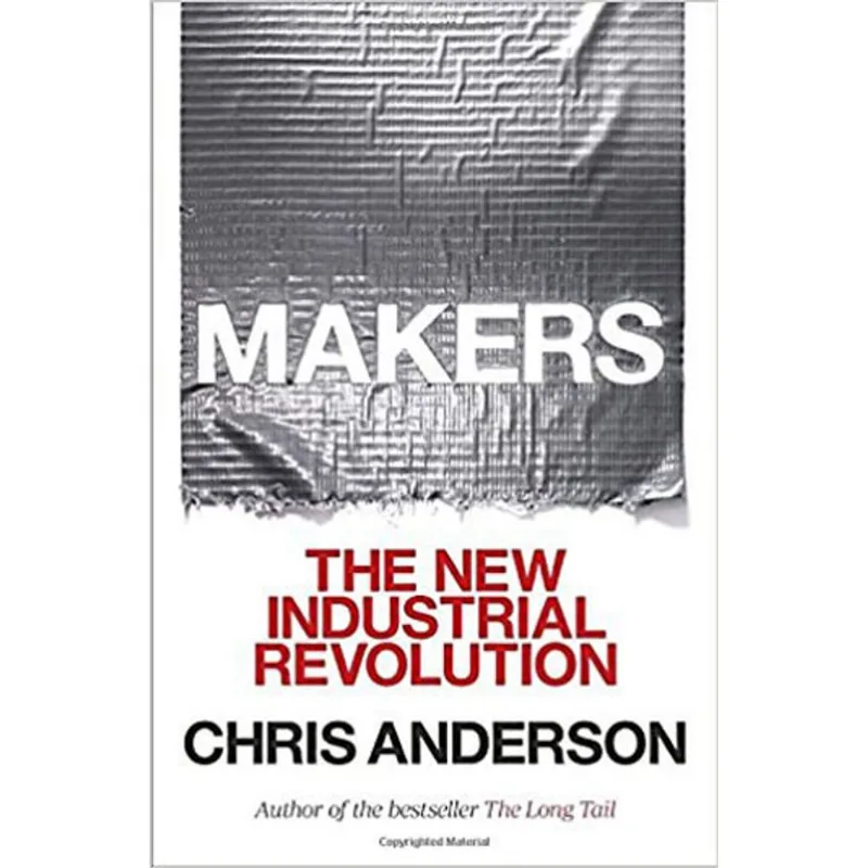 MAKERS - THE NEW INDUSTRIAL REVOLUTION