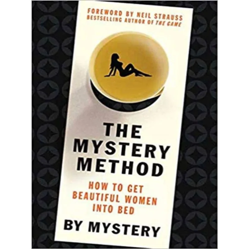 MYSTERY METHOD, THE - HOW TO GET BEAUTIFUL WOMEN INTO BED