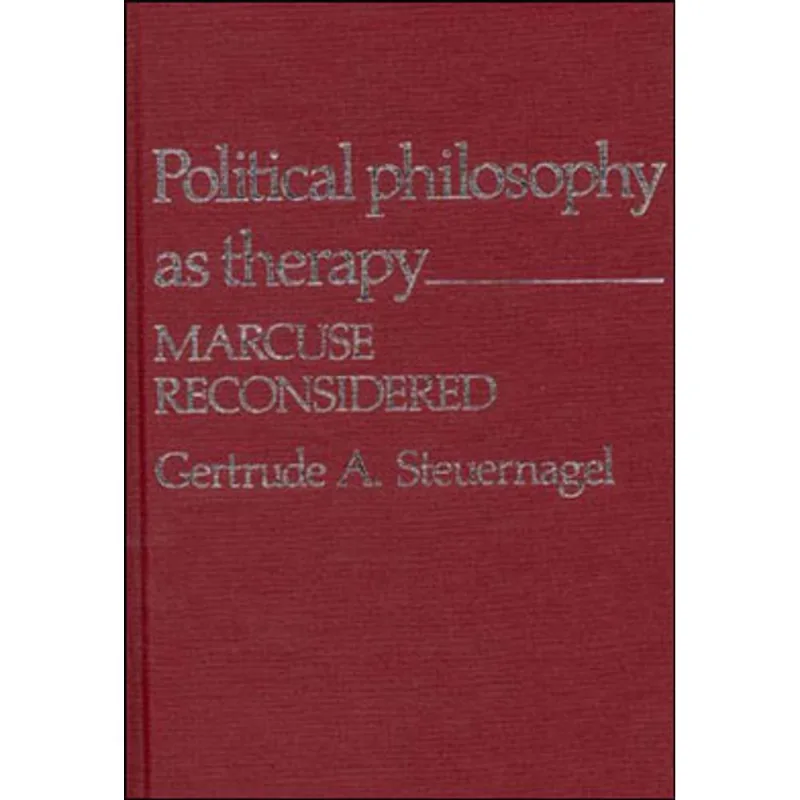 POLITICAL PHILOSOPHY AS THERAPY - MARCUSE RECONSIDERED