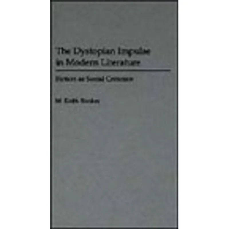 DYSTOPIAN IMPULSE IN MODERN LITERATURE, THE