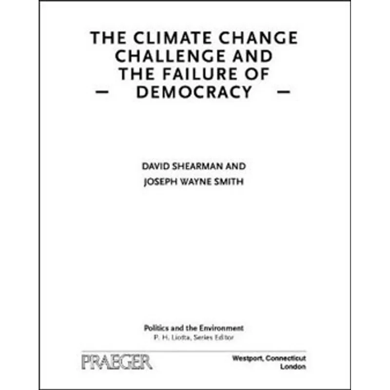 CLIMATE CHANGE CHALLENGE AND THE FAILURE OF DEMOCRACY, THE