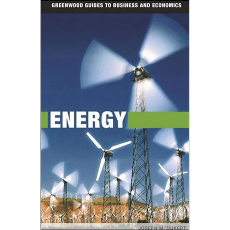 ENERGY (GREENWOOD GUIDES TO BUSINESS AND ECONOMICS)