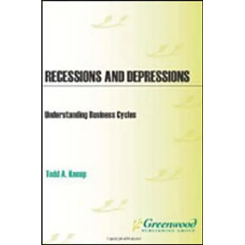RECESSIONS AND DEPRESSIONS - UNDERSTANDING BUSINESS CYCLES