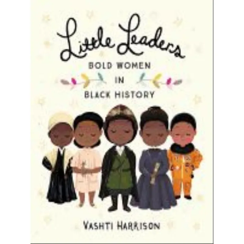 LITTLE LEADERS - BOLD WOMEN IN BLACK HISTORY