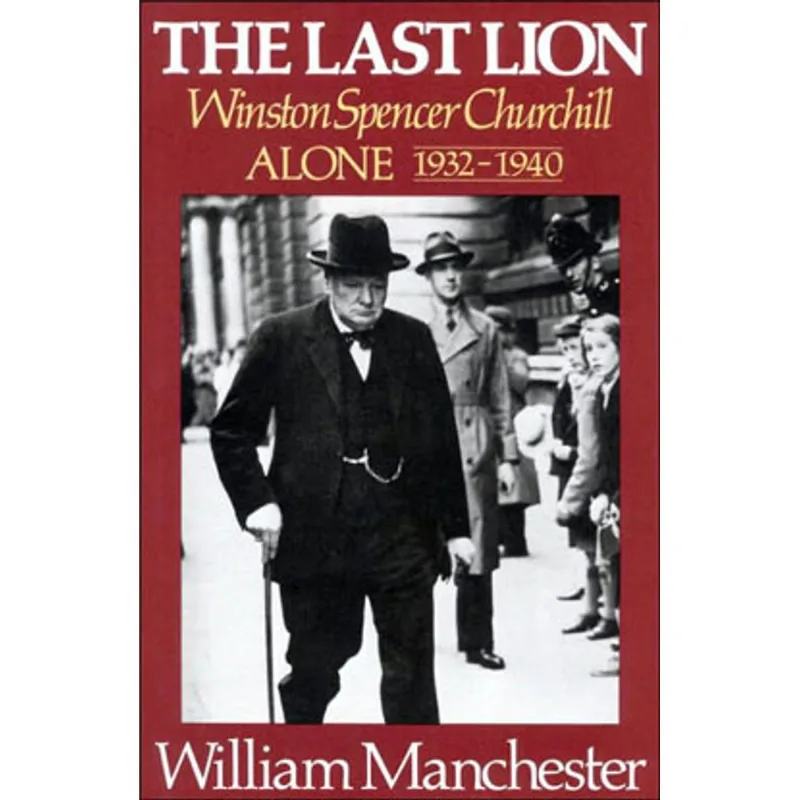 THE LAST LION - WINSTON SPENCER CHURCHILL ALONE 1932-1940 - VOL. 2