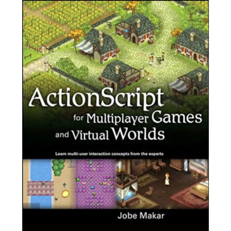 ACTIONSCRIPT FOR MULTIPLAYER GAMES AND VIRTUAL WORLDS