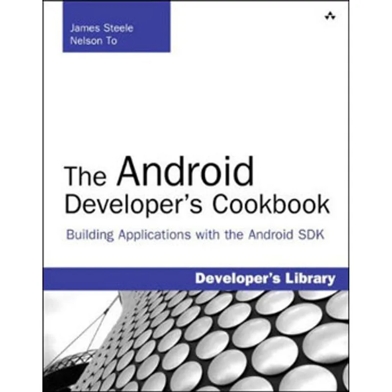 ANDROID DEVELOPER'S COOKBOOK, THE - BUILDING APPLICATIONS WITH THE ANDROID SDK