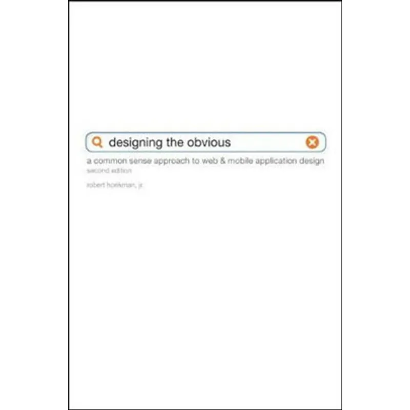 DESIGNING THE OBVIOUS - A COMMON SENSE APPROACH TO WEB & MOBILE APPLICATION DESIGN