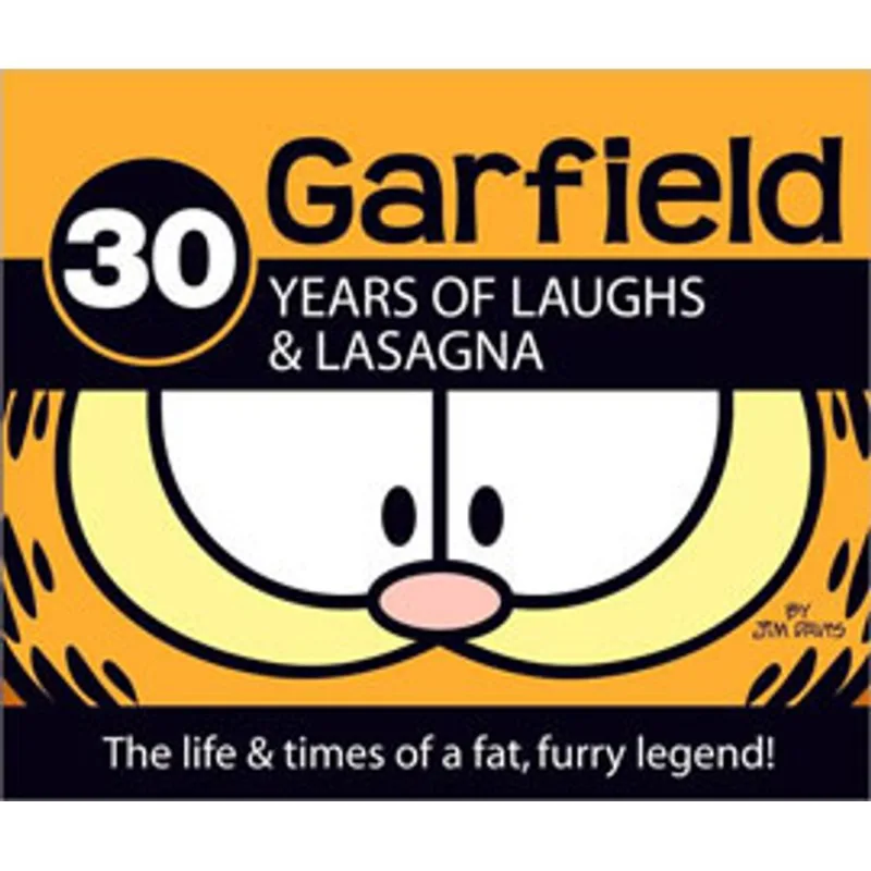 GARFIELD - 30 YEARS OF LAUGHS AND LASAGNA - THE LIFE AND TIMES OF A FAT, FURRY LEGEND