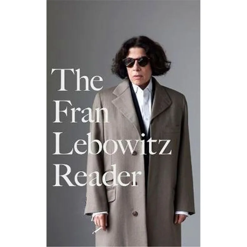 THE FRAN LEBOWITZ READER