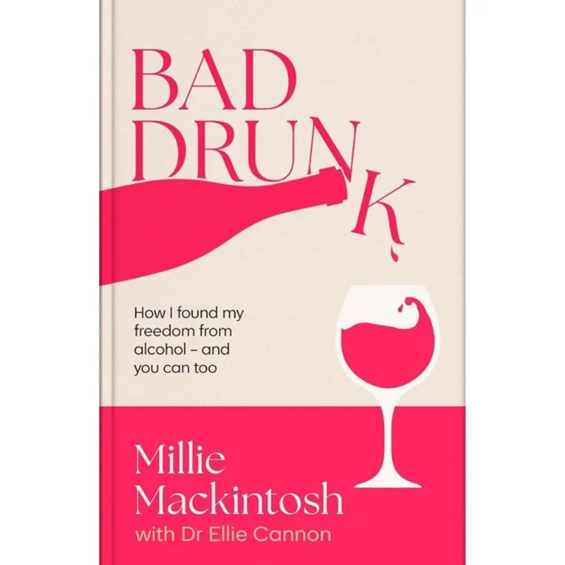 BAD DRUNK - HOW I FOUND MY FREEDOM FROM ALCOHOL - AND YOU CAN TOO