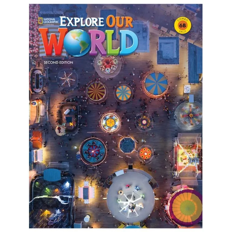 EXPLORE OUR WORLD 6 - COMBO SPLIT 6B - SECOND EDITON