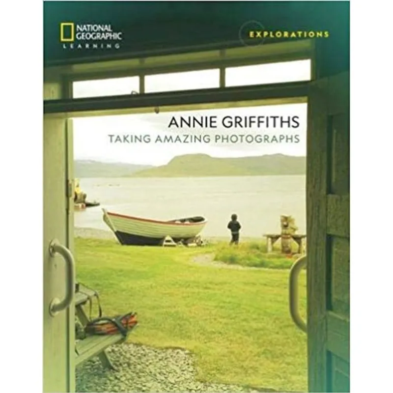 EXPLORATIONS - ANNIE GRIFFITHS: TAKING AMAZING PHOTOGRAPHS