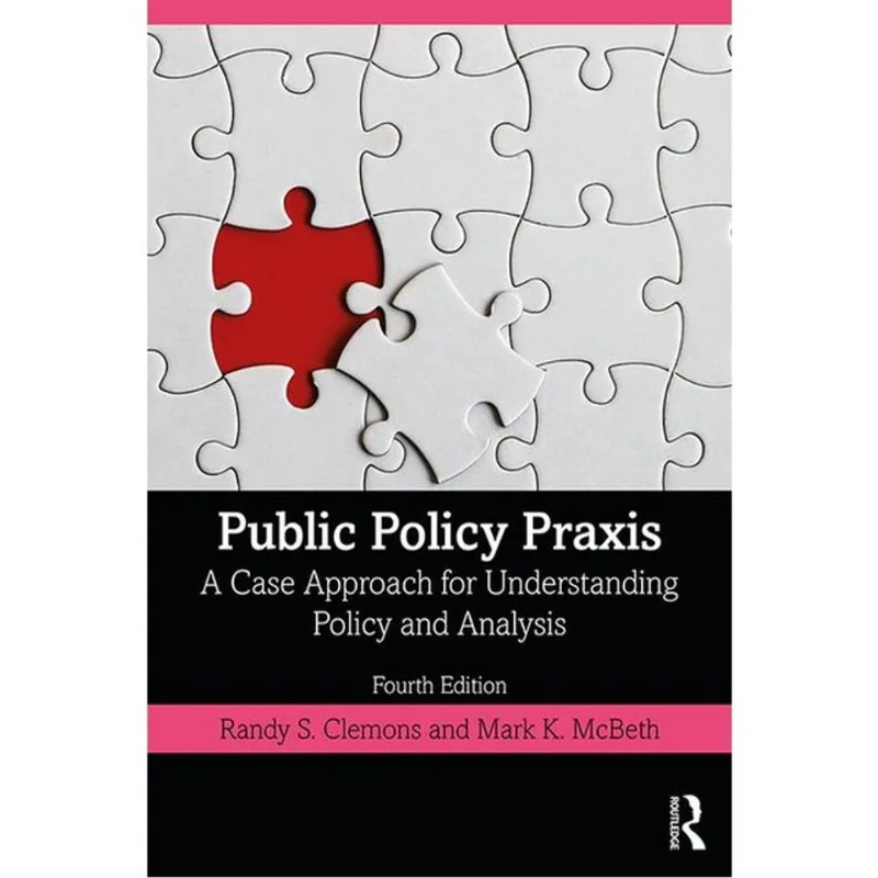 PUBLIC POLICY PRAXIS - A CASE APPROACH FOR UNDERSTANDING POLICY AND ANALYSIS