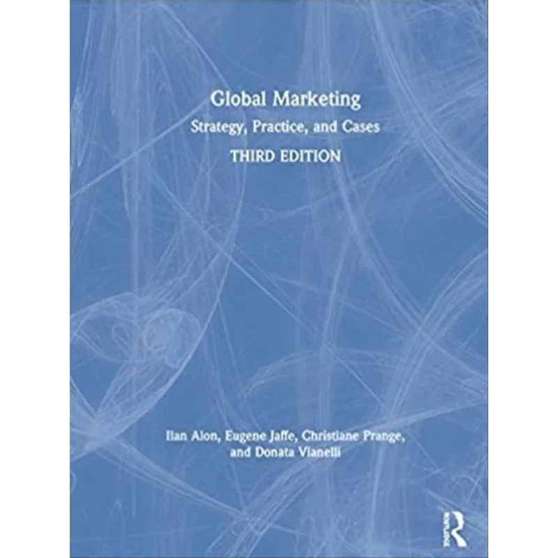 GLOBAL MARKETING - STRATEGY, PRACTICE, AND CASES.