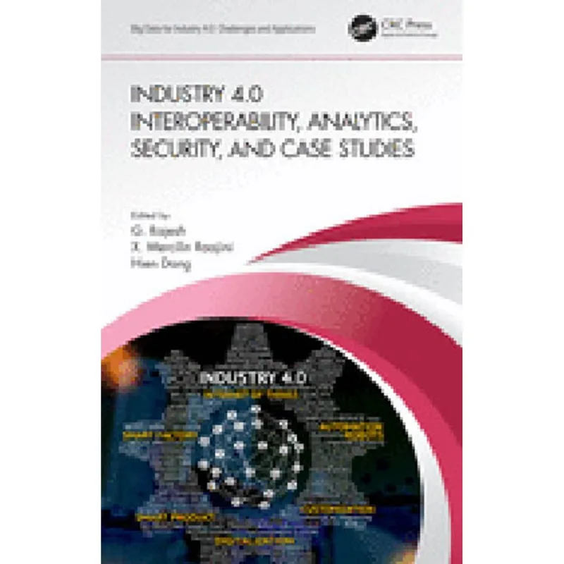 INDUSTRY 4.0 INTEROPERABILITY, ANALYTICS, SECURITY, AND CASE STUDIES