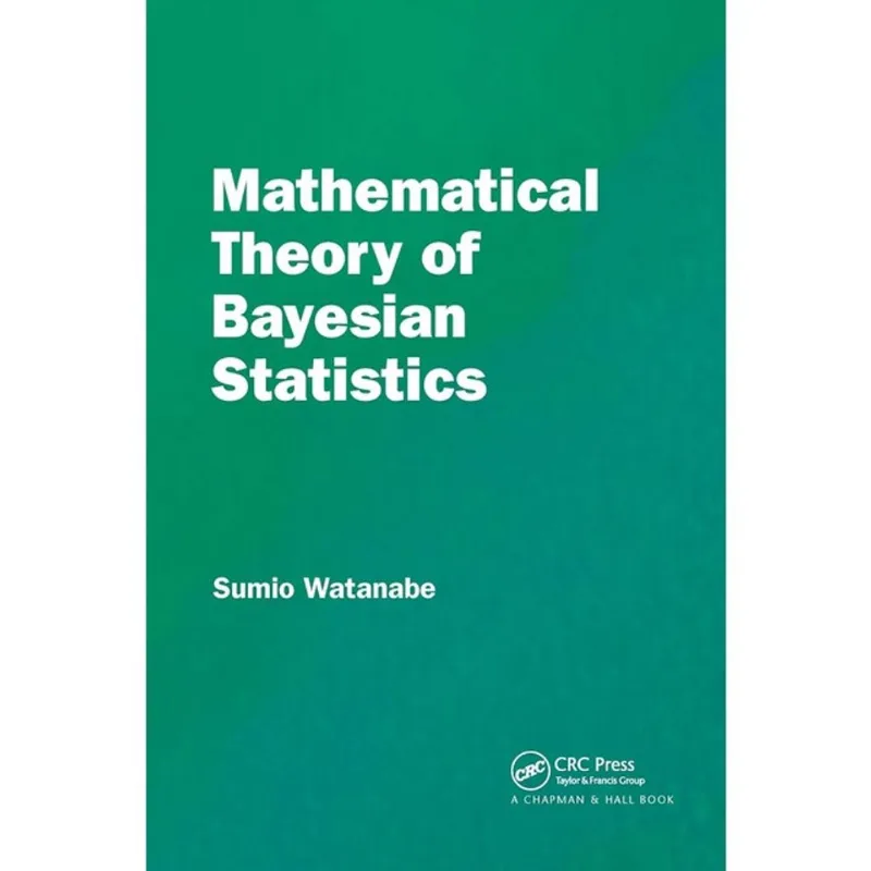 MATHEMATICAL THEORY OF BAYESIAN STATISTICS