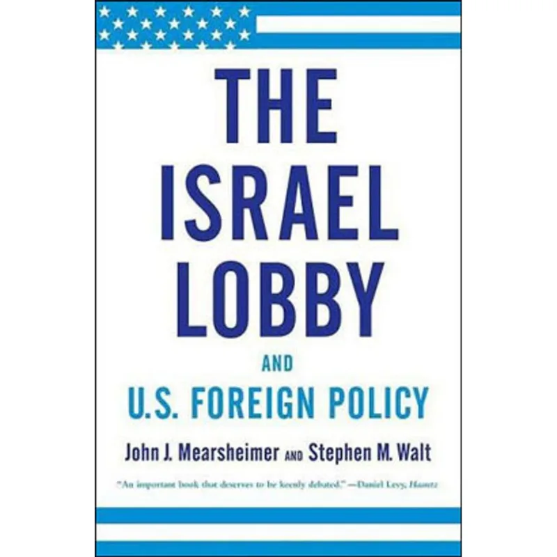 ISRAEL LOBBY AND U.S. FOREIGN POLICY