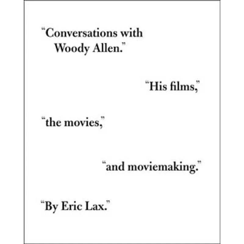 CONVERSATIONS WITH WOODY ALLEN - HIS FILMS, THE MOVIES AND MOVIEMAKING