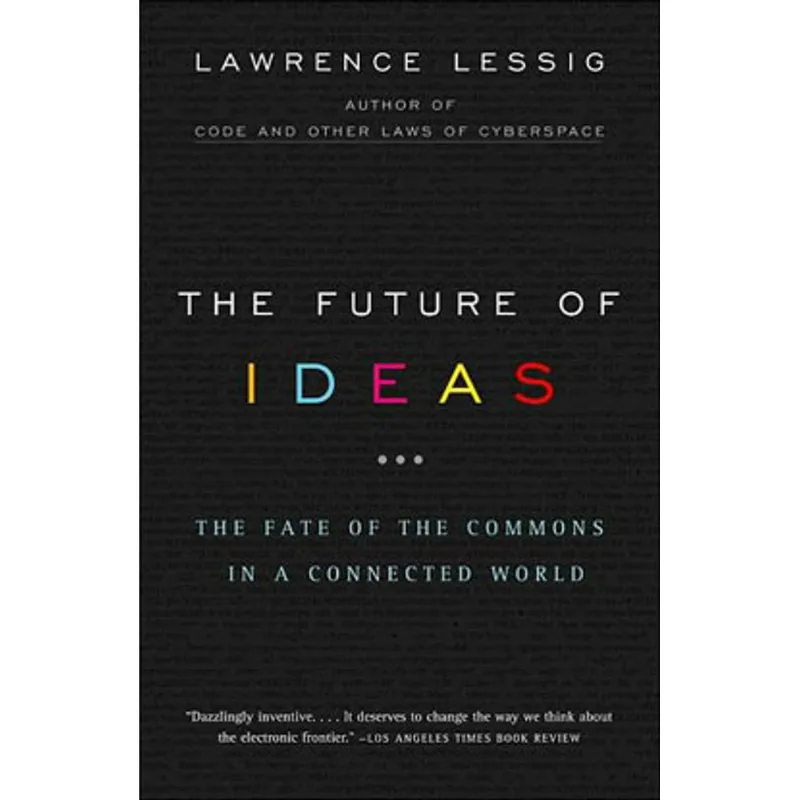 FUTURE OF IDEAS, THE - THE FATE OF THE COMMONS IN A CONNECTED WORLD