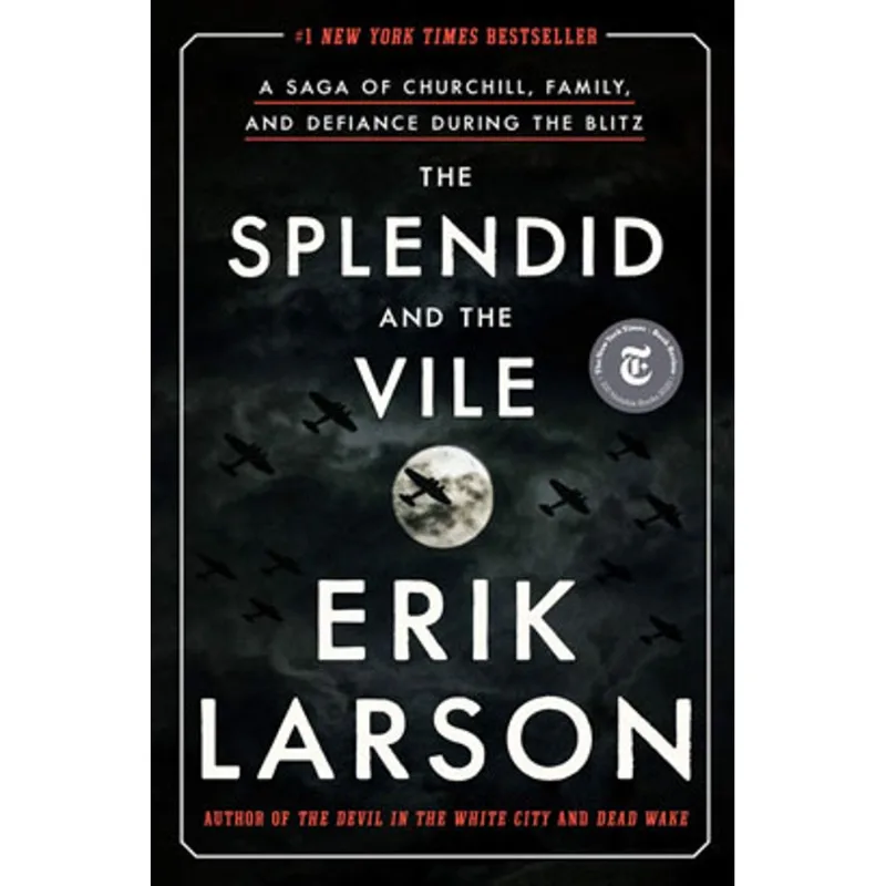 THE SPLENDID AND THE VILE - A SAGA OF CHURCHILL, FAMILY, AND DEFIANCE DURING THE BLITZ