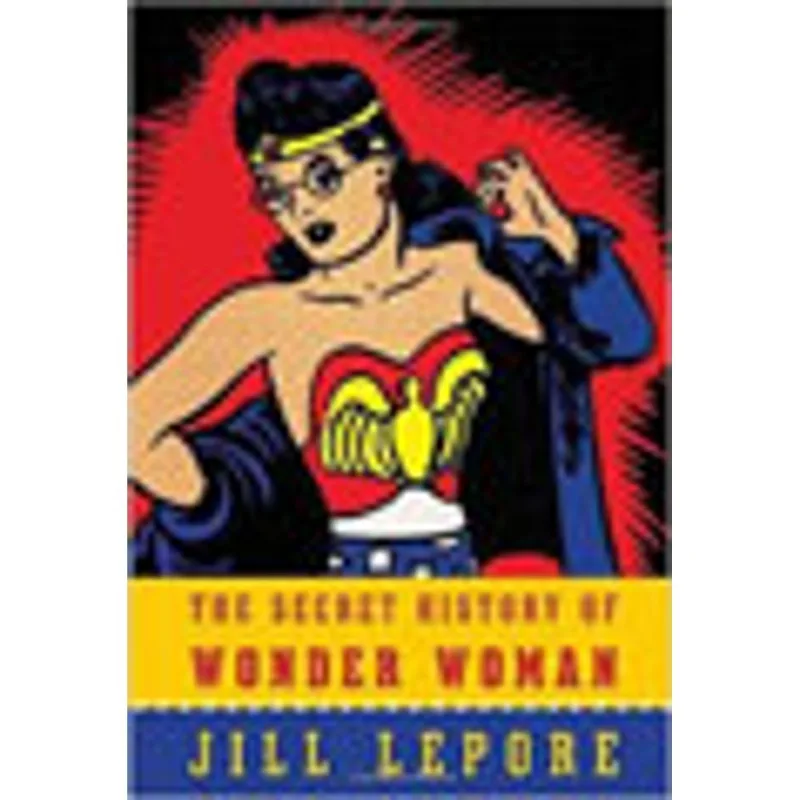 SECRET HISTORY OF WONDER WOMAN, THE