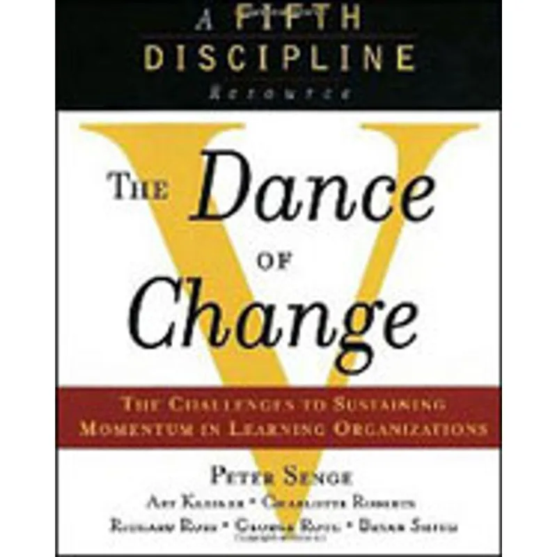 DANCE OF CHANGE, THE - THE CHALLENGES TO SUSTAINING MOMENTUM IN LEARNING ORGANIZATIONS