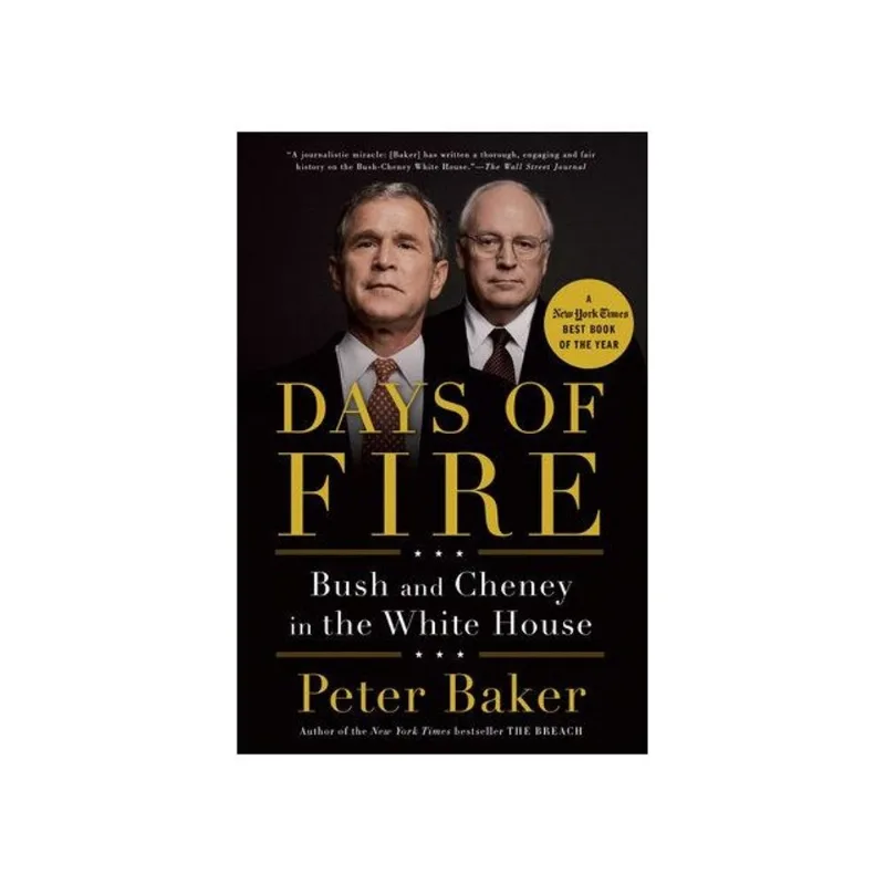 DAYS OF FIRE - BUSH AND CHENEY IN THE WHITE HOUSE