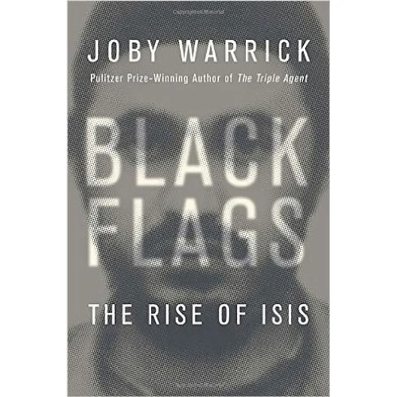 BLACK FLAGS - THE RISE OF ISIS
