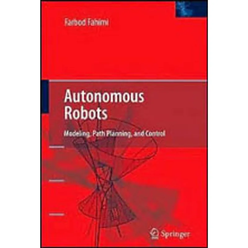 AUTONOMOUS ROBOTS - MODELING, PATH PLANNING AND CONTROL