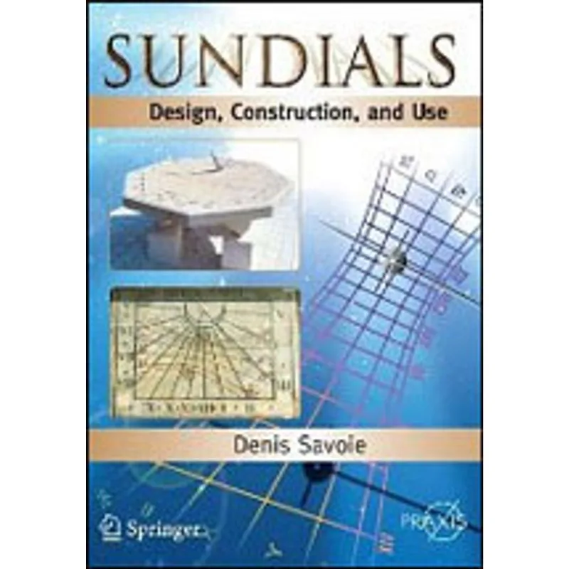 SUNDIALS - DESIGN, CONSTRUCTION AND USE